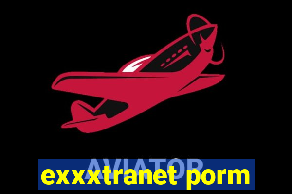 exxxtranet porm